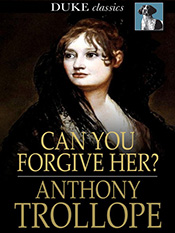 Anthony Trollope: Can You Forgive Her?