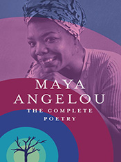 Maya Angelou: The Complete Poetry