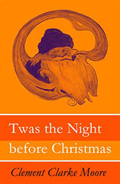 Clement C. Moore: The Night Before Christmas