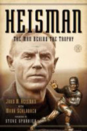 John M. Heisman: Heisman: The Man Behind the Trophy