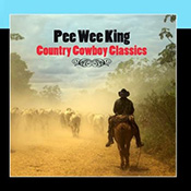 Pee Wee King: Country Cowboy Classics