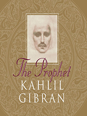 Kahlil Gibran: The Prophet