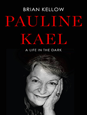 Brian Kellow: Pauline Kael