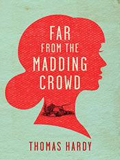 Thomas Hardy: Far From the Madding Crowd