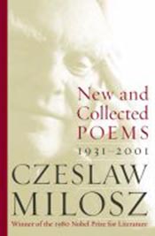 Czeslaw Milosz: New and Collected Poems, 1931-2001