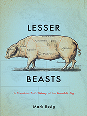 Mark Essig: Lesser Beasts