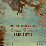 Erik Satie: The Eccentrics