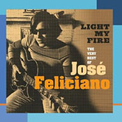 Light My Fire: The Very Best of Jose Feliciano