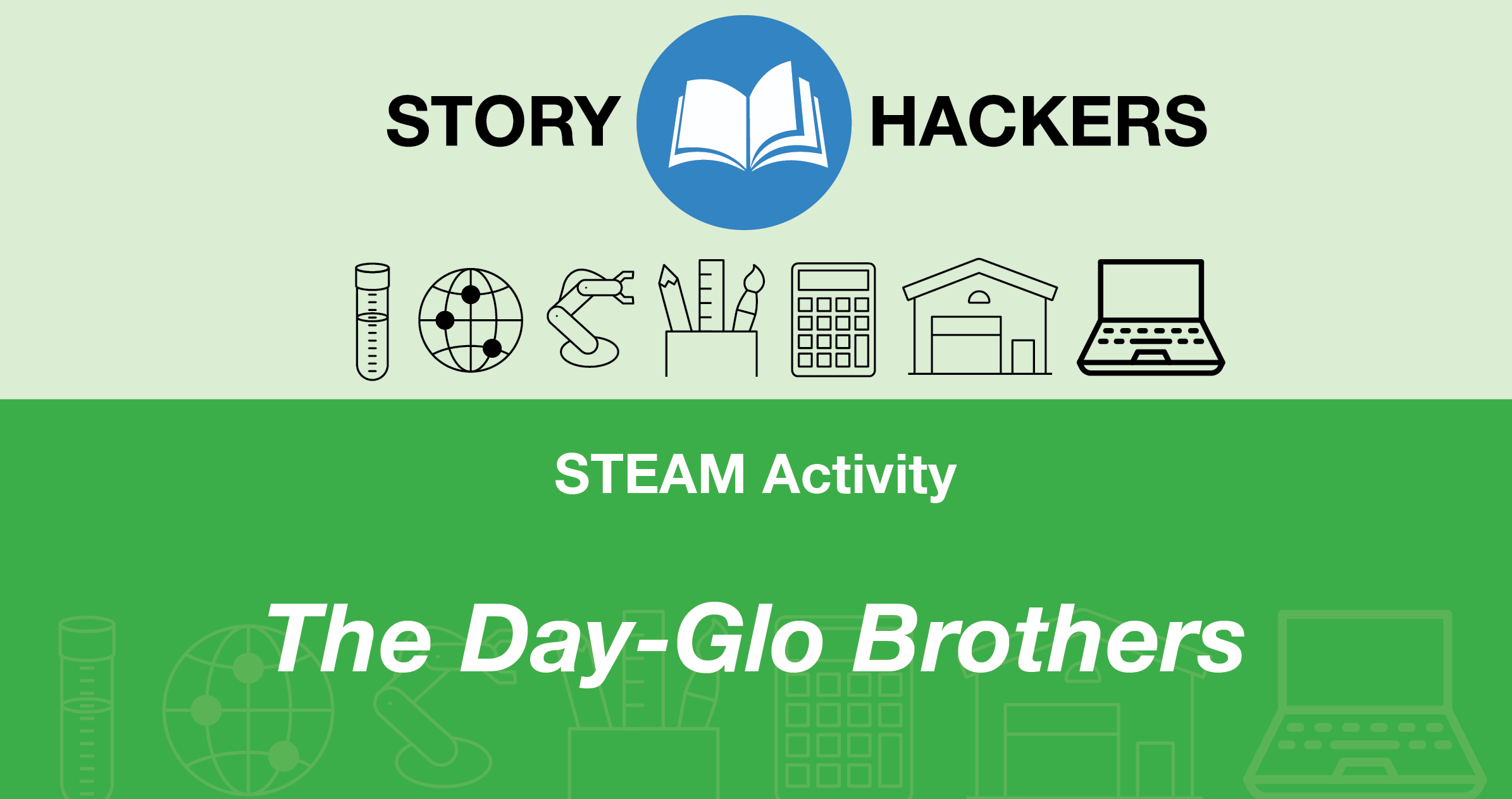 Story Hackers, STEAM Activity: The Day-Glo Brothers