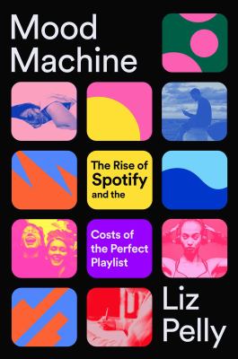 Book cover of Mood machine : the rise of Spotify and the costs of the perfect playlist 