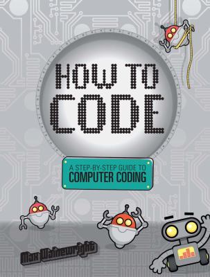 Book cover for How to code : a step-by-step guide to computer coding