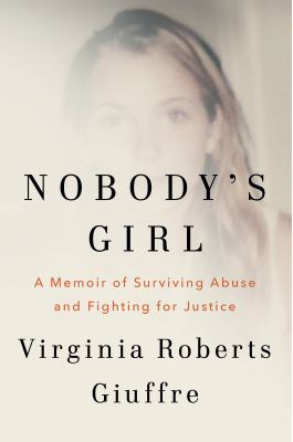 Book cover of Nobody's girl : a memoir of surviving abuse and fighting for justice 