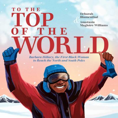 Book cover of To the top of the world : Barbara Hillary, the first Black woman to reach the North and South Poles
