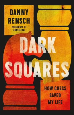 Book cover of Dark squares : how chess saved my life 