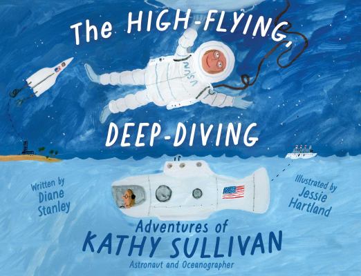 Book cover of The high-flying, deep-diving adventures of Kathy Sullivan