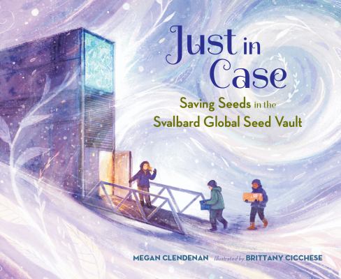 Book cover of Just in case : saving seeds in the Svalbard Global Seed Vault 