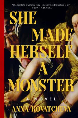 Book cover of She made herself a monster : a novel 