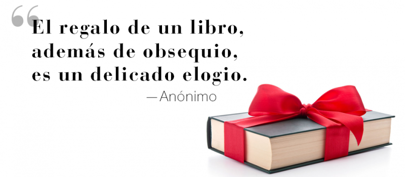 El regalo de un libro, además de obsequio, es un delicado elogio.