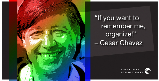 Photo of Cesar Chavez and his quote: If you want to remember me, organize!