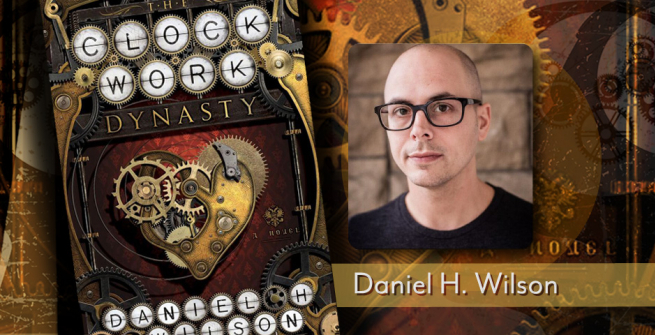 book cover of the clockwork dynasty and photo of the author Daniel H. Wilson