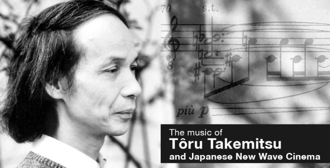 The Music of Tôru Takemitsu and Japanese New Wave Cinema