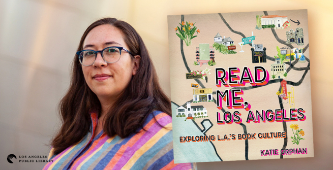 Author Katie Orphan and her book, Read Me Los Angeles: Exploring L.A.’s Book Culture