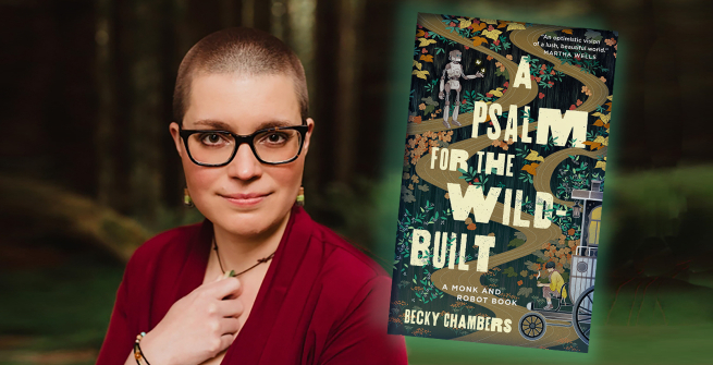 Author Becky Chambers and her latest novel, A Psalm for the Wild-Built