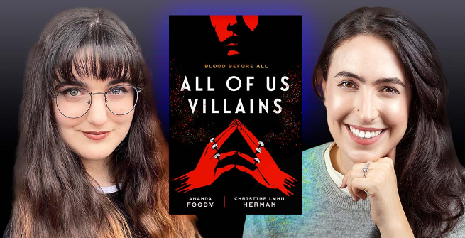 Authors Christine Lynn Herman and Amanda Foody and their book, All of Us Villains