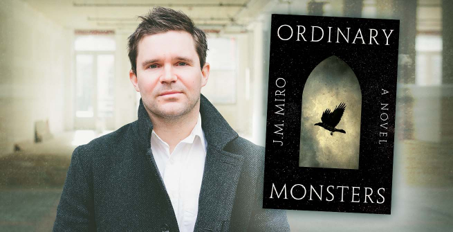 Author J.M. Miro and and his debut novel, Ordinary Monsters