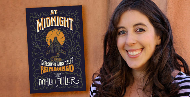Author Dahlia Adler and her latest book, At Midnight: 15 Beloved Fairy Tales Reimagined