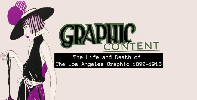 Graphic Content: the life and death of the Los Angeles Graphic 1892-1918