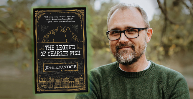 Author Joss Rountree and his debut novel, The Legend of Charlie Fish