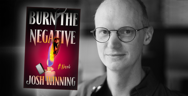 Author Josh Winning and his latest novel, Burn the Negative