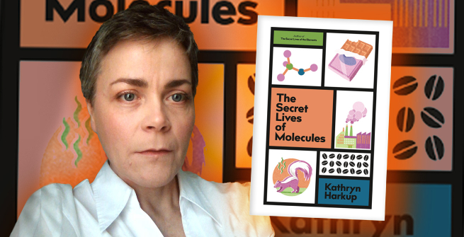 Author Dr. Kathryn Harkup and her latest book, The Secret Lives of Molecules