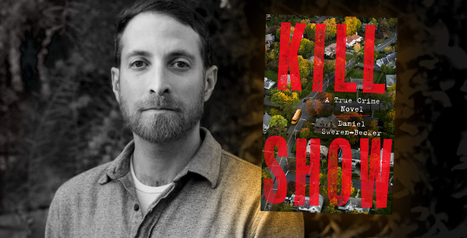Author Daniel Sweren-Becker and his latest novel, Kill Show: A True Crime Novel