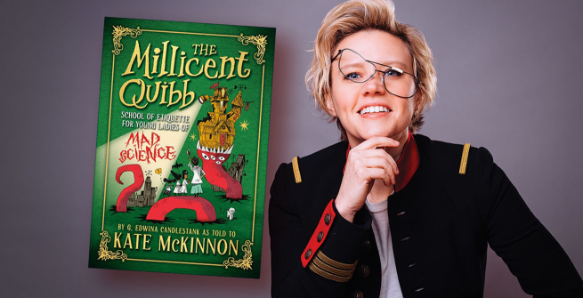 Performer and writer Kate McKinnon and her debut novel, The Millicent Quibb School of Etiquette for Young Ladies of Mad Science?