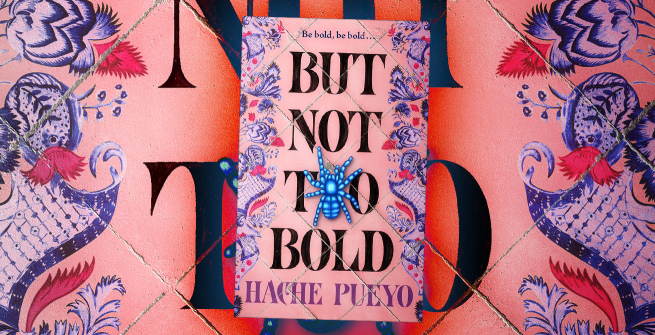 But Not Too Bold, a novella by Hache Pueyo