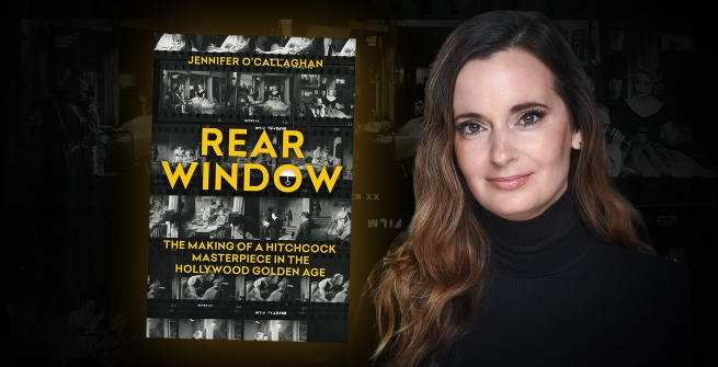 Photo of author: Hayley Andoff Writer Jennifer O'Callaghan and her latest book, Rear Window: The Making of a Hitchcock Masterpiece in the Hollywood Golden Age