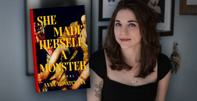 Author Anna Kovatcheva and her debut novel, She Made Herself a Monster