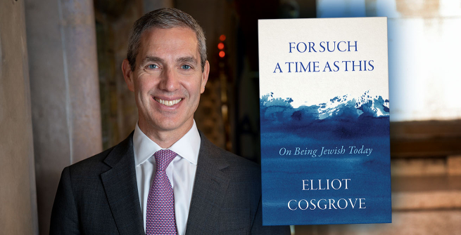 Author Dr. Elliot Cosgrove and his latest book, For Such a Time as This: On Being Jewish Today