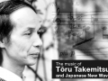 The Music of Tôru Takemitsu and Japanese New Wave Cinema