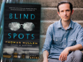 Author Thomas Mullen and his latest novel, Blind Spots. Photo of author: Kate Lamb Author Thomas Mullen and his latest novel, Blind Spots