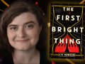 Author J.R. Dawson and her first novel, The First Bright Thing. Photo of author: Caulene Hudson-Pace Author J.R. Dawson and her first novel, The First Bright Thing