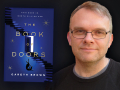 Author Gareth Brown and his debut novel, The Book of Doors. Photo of author: S P Lee Author Gareth Brown and his debut novel, The Book of Doors