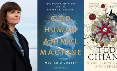 Author Meghan O'Gieblyn is picture next to the cover her book God, Human, Animal, Machine which is placed next to Ted Chiang's book. 