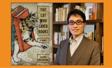 To the left is the cover of the book The Cat Who Saved Books, showing a black, orange, and white cat walking though books. To the right is a photograph of Sosuke Natsukawa, wearing a brown suit, dark rimmed eye glasses, and standing in front of a shelf of books. 
