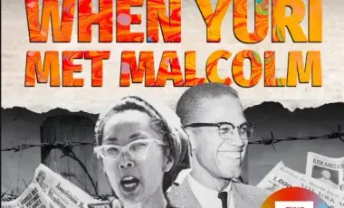 Activists Yuri Kochiyama and Malcolm X in black in white with the title "When Yuri Met Malcolm."