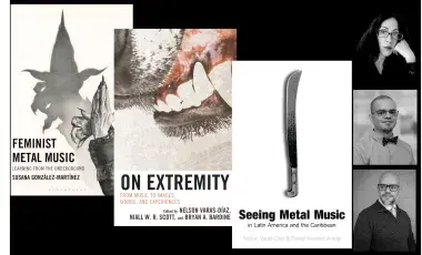 Three book covers are shown with black and white headshots of the authors beside them. "Feminist Metal Music" shows hands gesturing in a manner that casts a shadow that appears like a witch. "On Extremity" features a dog baring it's teeth. And "Seeing Metal Music in Latin America and the Caribbean" displays a harvest knife or machete.. 