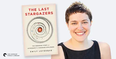 Astronomy professor, Emily Levesque and her first popular science book, The Last Stargazers