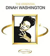 an album cover for The Essenital Dinah Washington. A black and white photo of Dinah Washington
